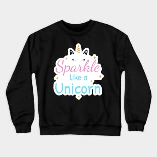 Sparkle like a unicorn Crewneck Sweatshirt